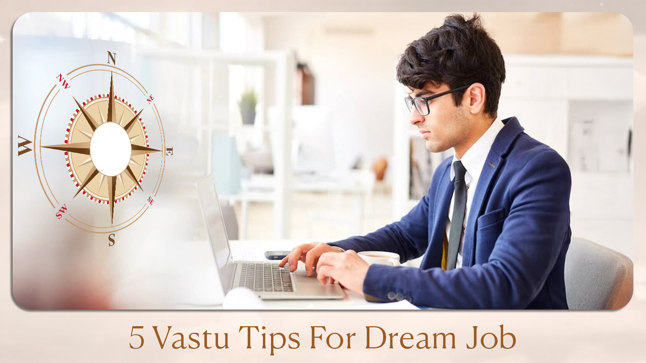 5 Vastu Tips For Dream Job